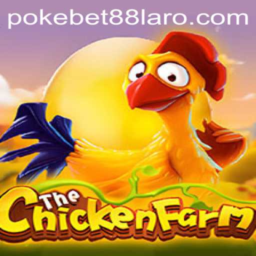 Unveiling the Thrills of ChickenFarm on PokeBet88